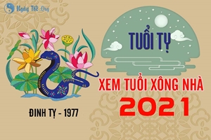 Xem tuổi xông nhà 2021 tốt cho Đinh Tỵ 1977